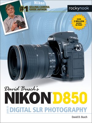 cover image of David Busch's Nikon D850 Guide to Digital SLR Photography